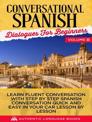 cover image of Conversational Spanish Dialogues for Beginners Volume III